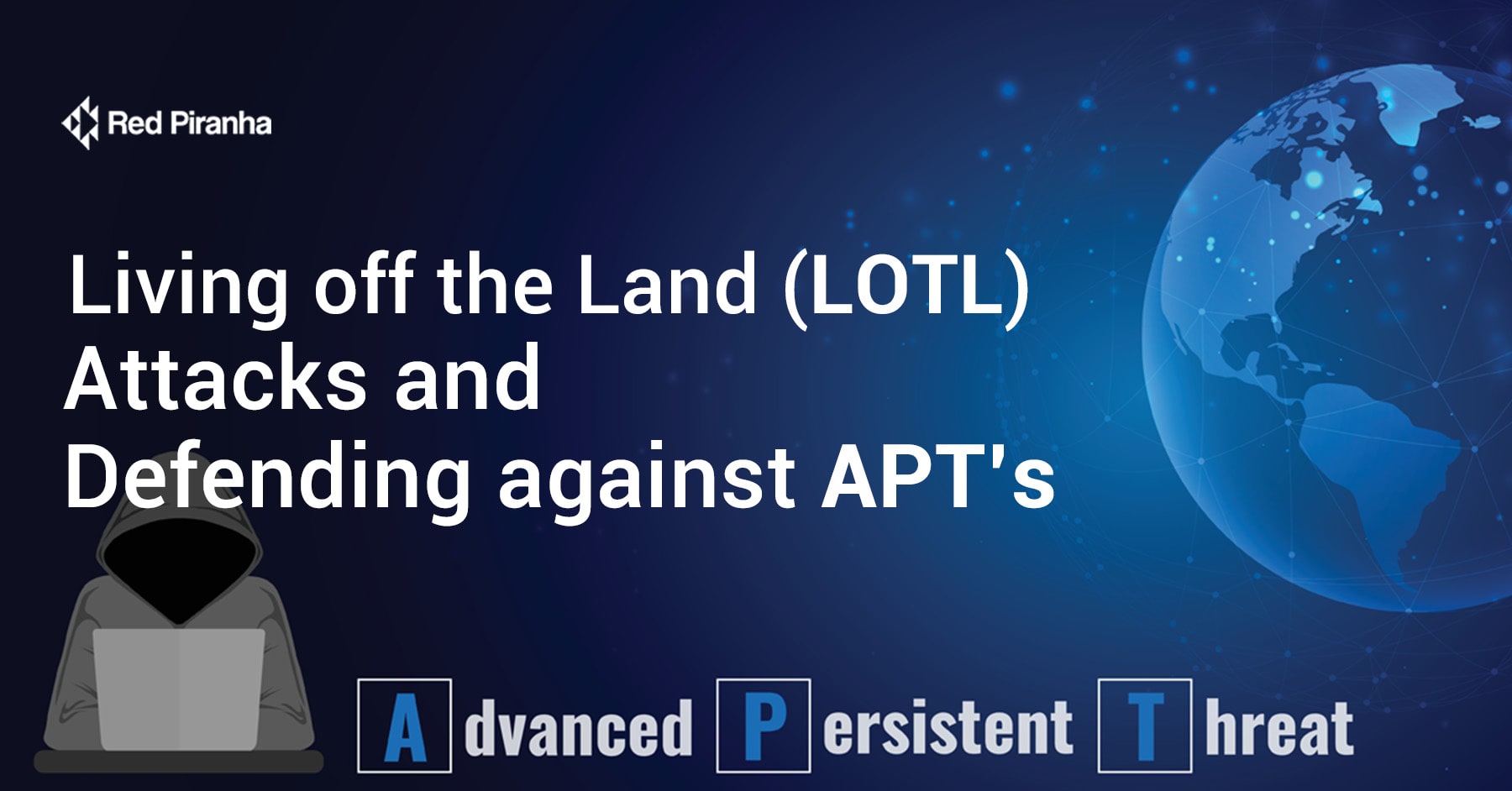 Living off the Land (LOTL) Attacks and Defending against APT’s