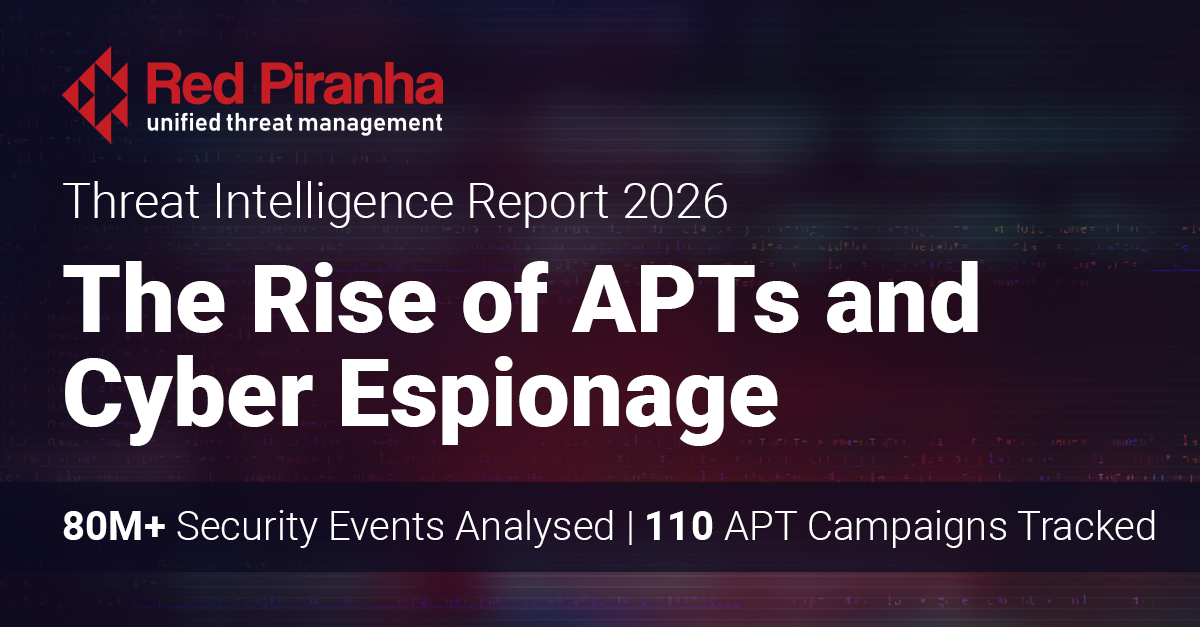 Red Piranha&rsquo;s annual report highlights the rise of APTs and Cyber espionage