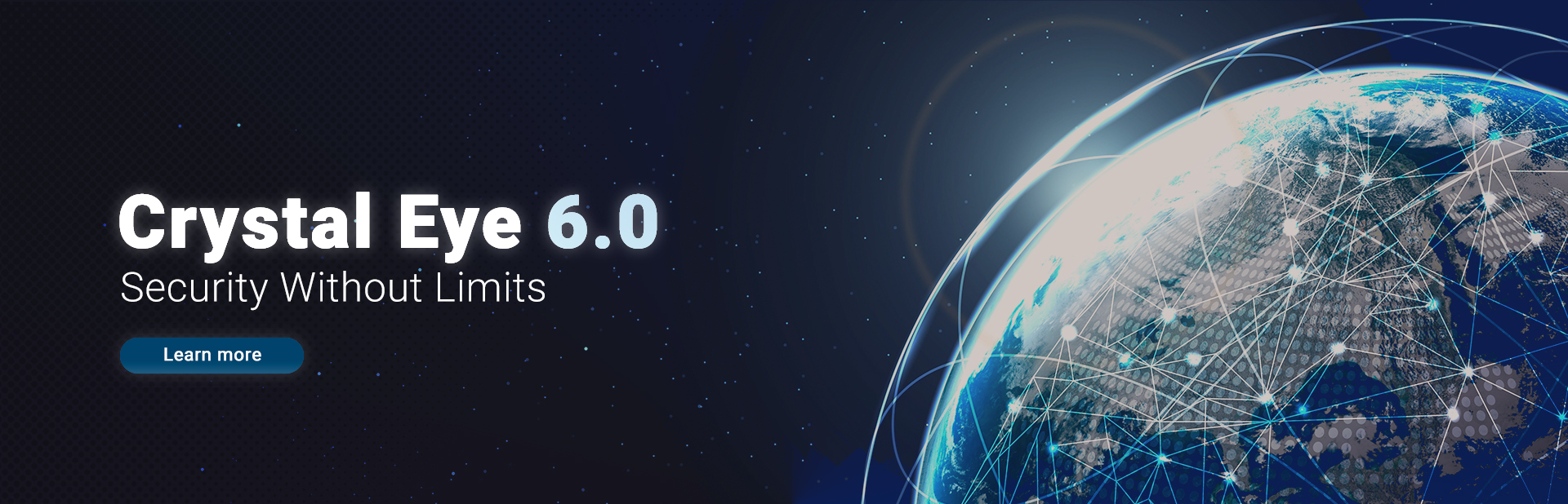 Click to learn more Crystal Eye 6.0 Security Without Limits
